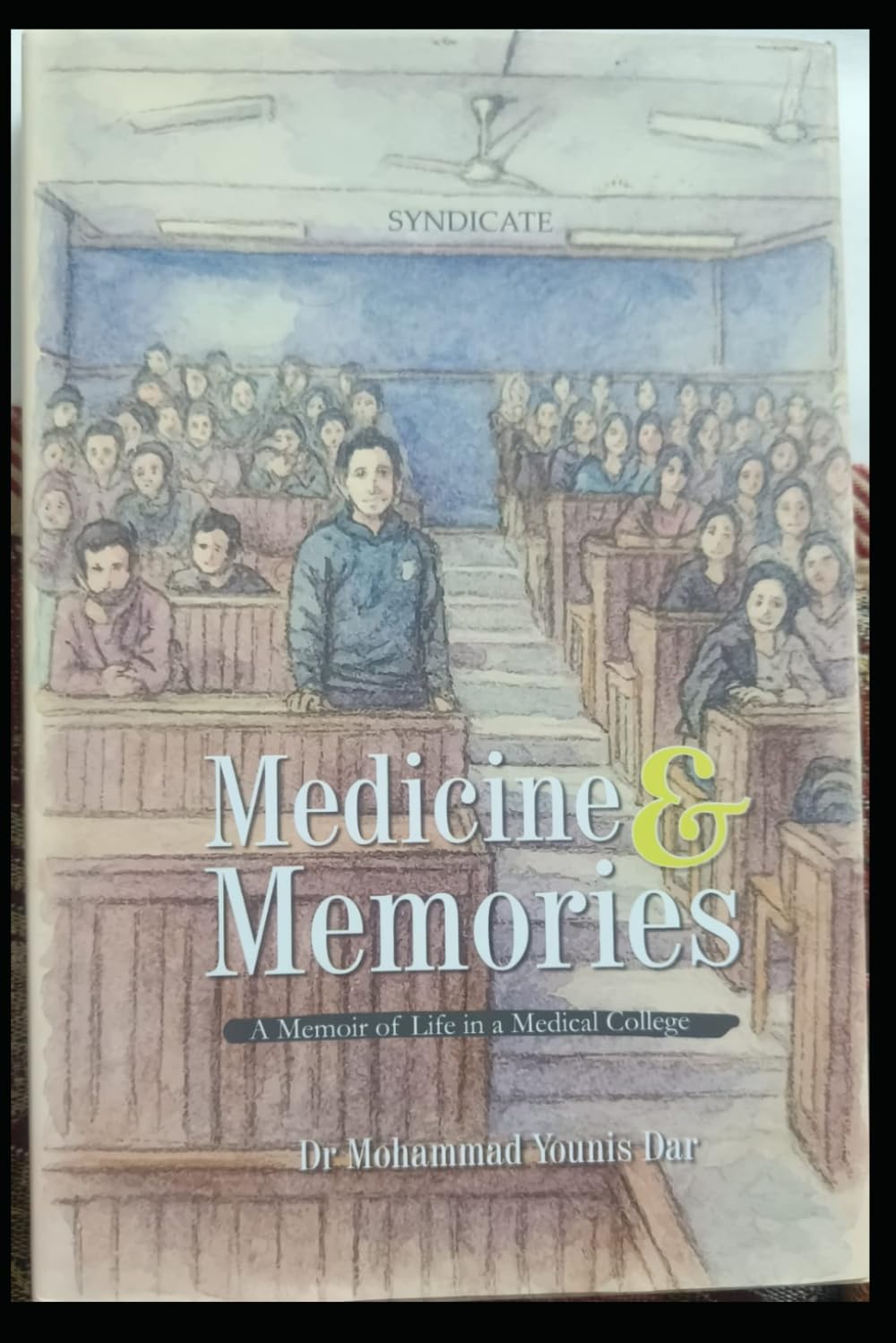 Medicine & Memories: A Memoir Of Life In A Medical College