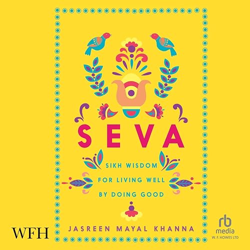 Seva: Sikh Wisdom for Living Well by Doing Good