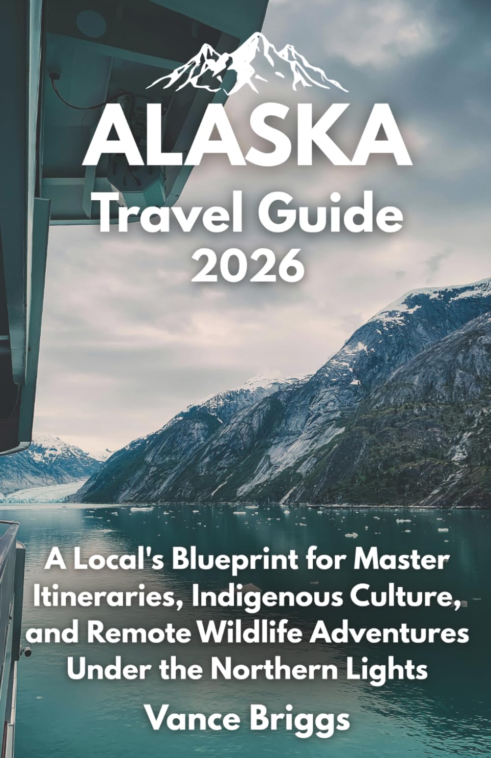 Alaska Travel Guide 2026: A Local's Blueprint for Master Itineraries, Indigenous Culture, and Remote Wildlife Adventures Under the Northern Lights