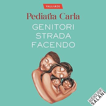Genitori strada facendo Audiolibro di Pediatra Carla episode artwork