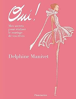 Oui ! Mes secrets pour réaliser le mariage de vos rêves (French Edition)
