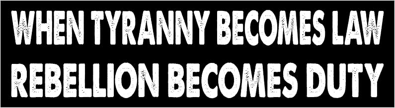 11x3(inch) - When Tyranny Becomes Law Rebellion Becomes Duty Bumper Sticker - When Tyranny Becomes Law Rebellion Becomes Duty Bumper Magnet - Funny Magnet