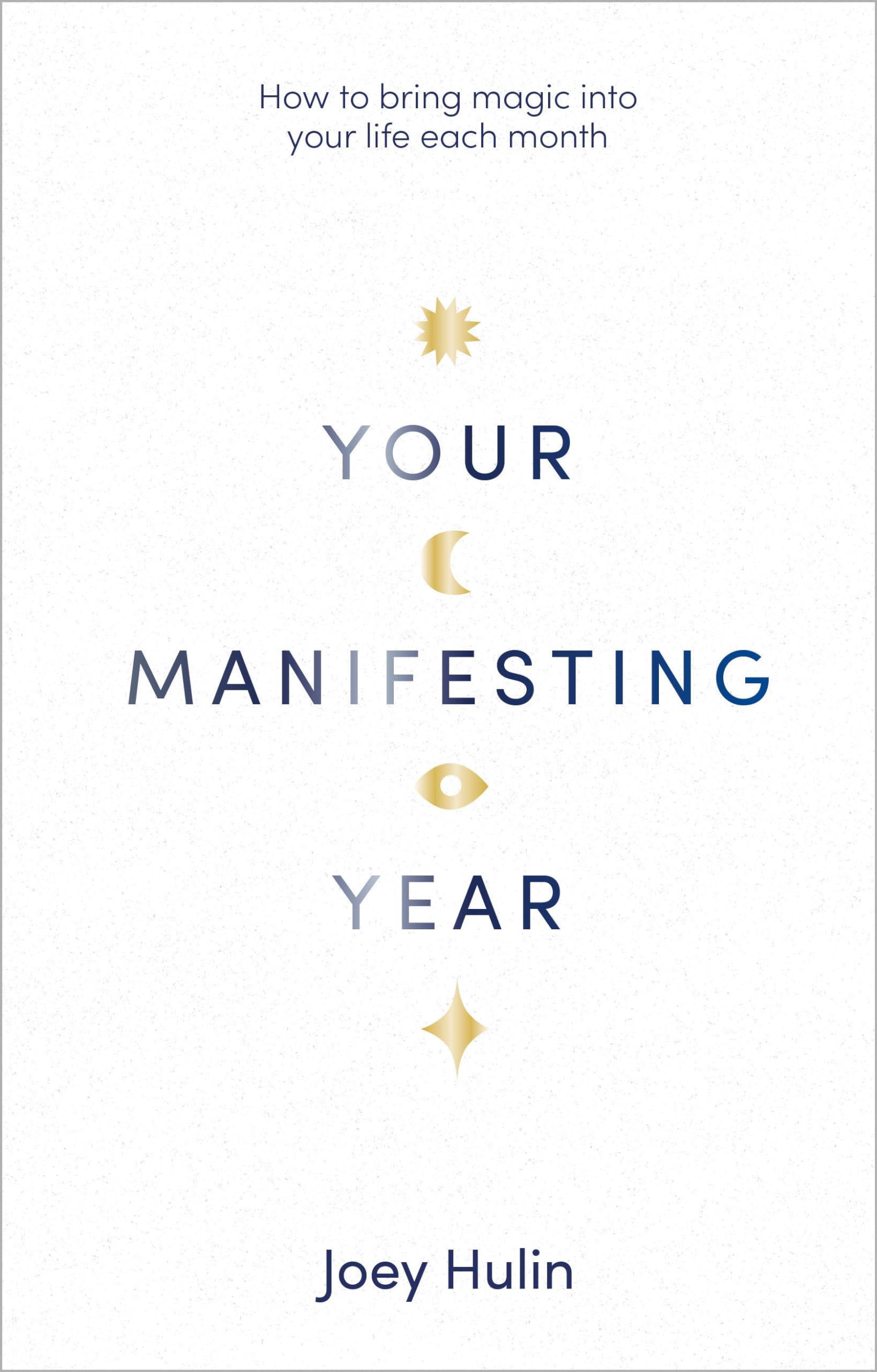Your Manifesting Year: How to bring magic into your life each month