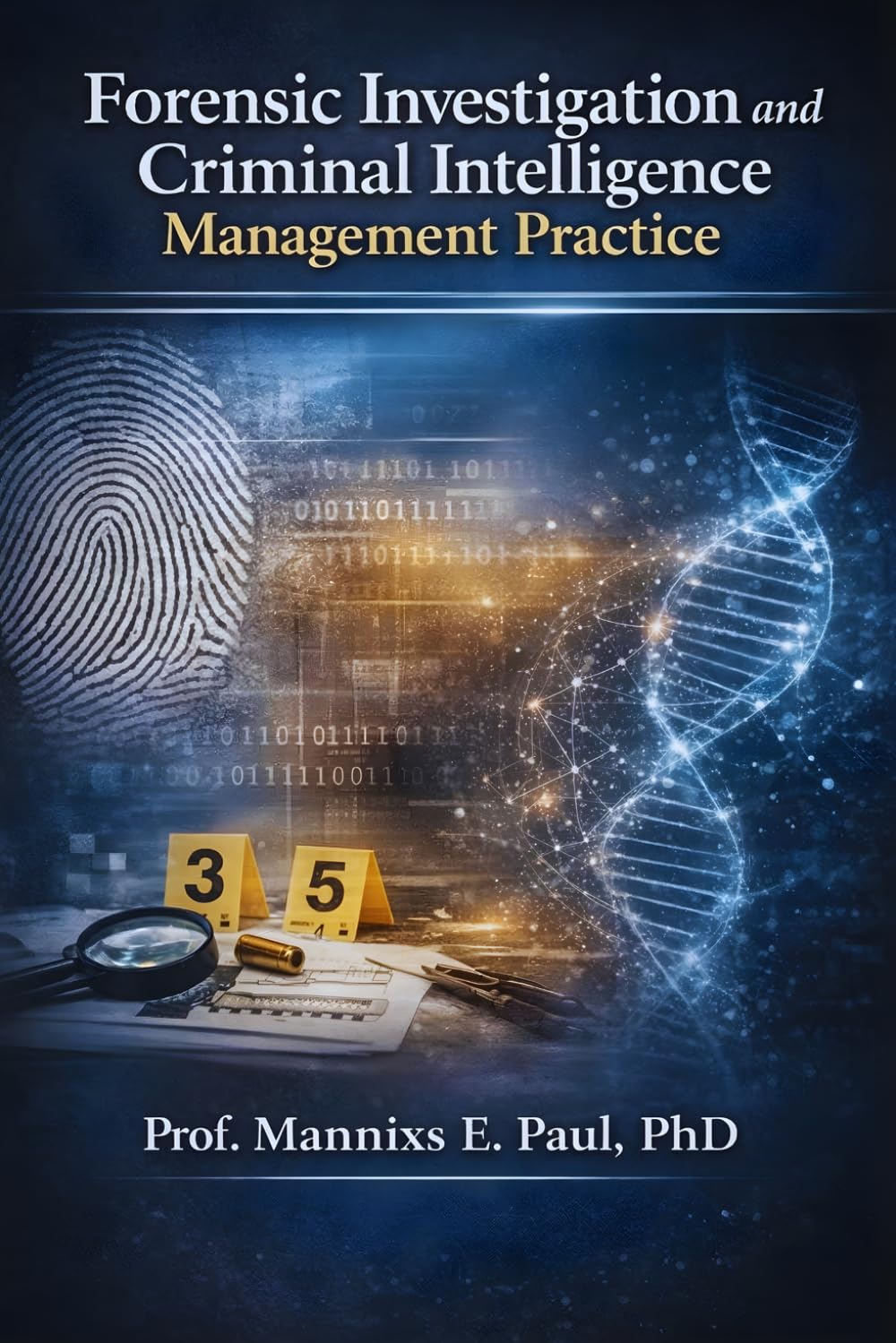 Forensic Investigation and Criminal Intelligence Management Practice