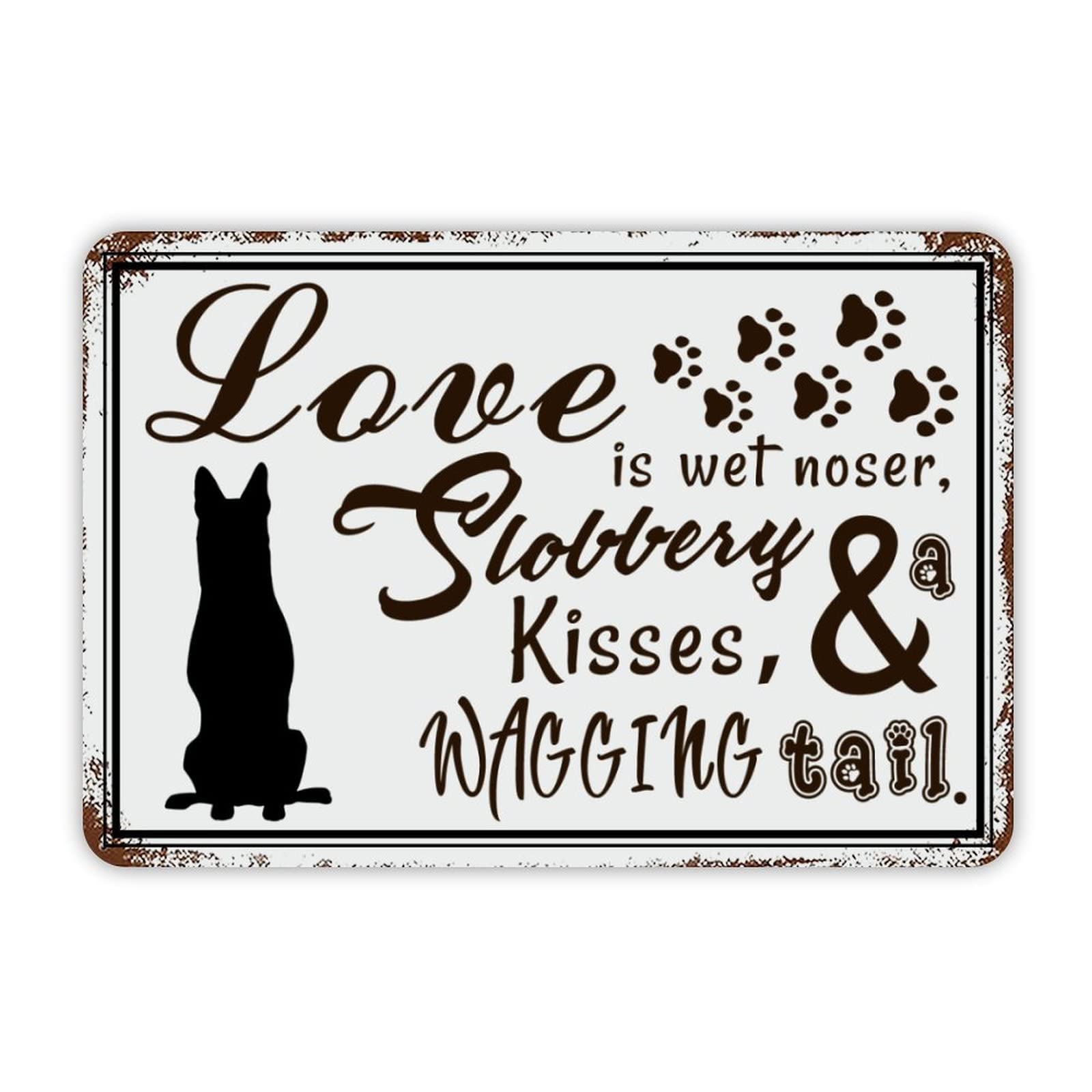 Love Is Wets Noses, Sloppy Kisses And A Wagging Tail Metal Tin Sign 12x8 inch Business Retail Store Home Restaurant Bar Wall Decor Art Sign Post