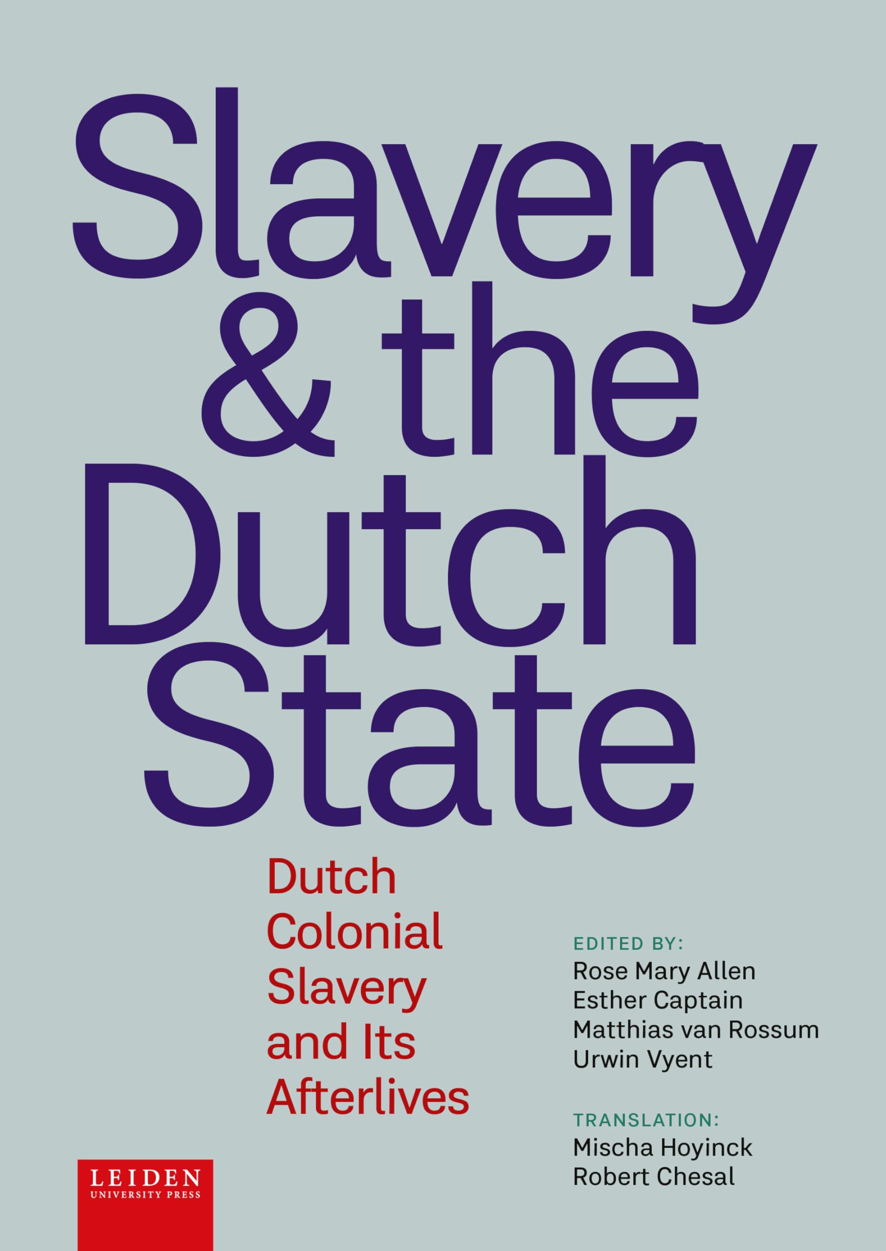 Slavery and The Dutch State: Dutch Colonial Slavery and Its Afterlives