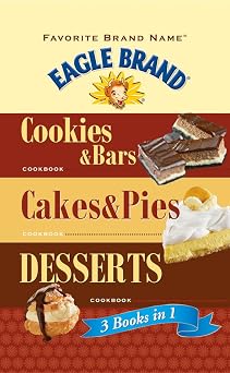 Favorite Brand Name Eagle Brand 3 books in 1 Cookies & Bars, Cakes & Pies, Desserts