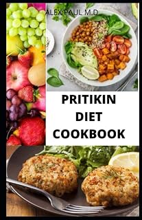 PRITIKIN DIET COOKBOOK: PREFECT GUIDE PLUS DELICIOUS RECIPES IN REDUCING WEIGHT MANAGING DIABETES MEAL PLAN FOR HEALTHY LIVING