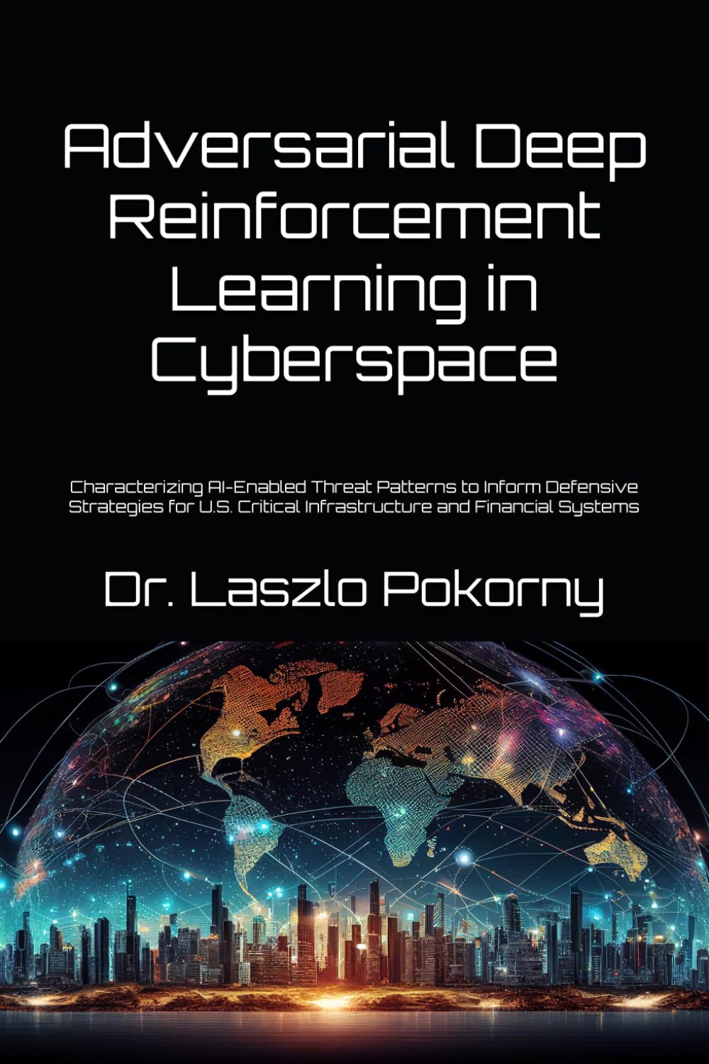 Adversarial Deep Reinforcement Learning in Cyberspace: Characterizing AI-Enabled Threat Patterns to Inform Defensive Strategies for U.S. Critical Infrastructure and Financial Systems