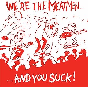 WE'RE THE MEATMEN & YOU SUCK