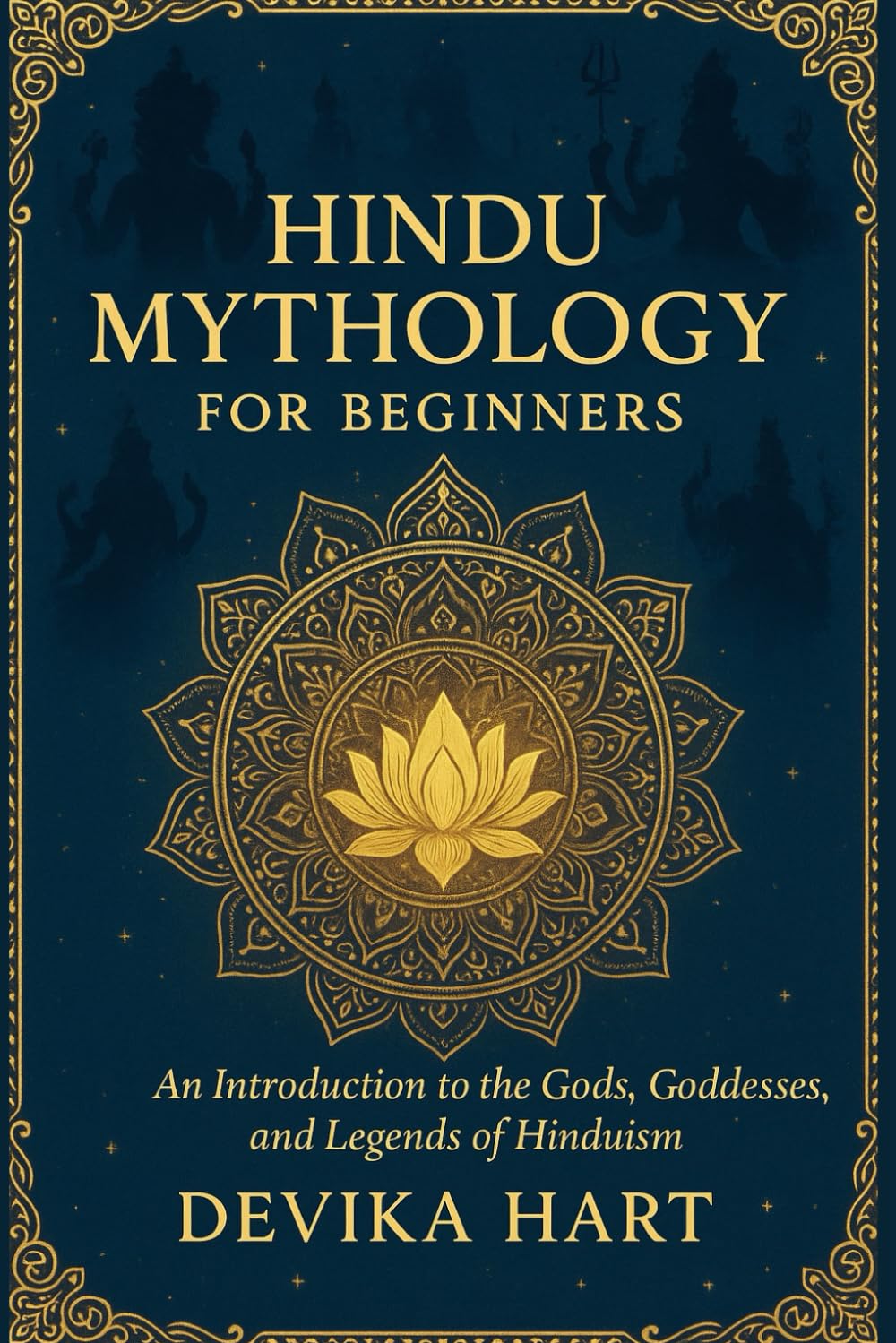 Hindu Mythology for Beginners: An Introduction to the Gods, Goddesses, and Legends of Hinduism