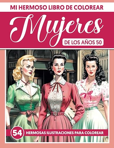 Mi Hermoso Libro de Colorear - Mujeres de los años 50 Libro de Colorear Artístico para Adultos - Sé Creativo Mientras te Relajas (Spanish Edition)