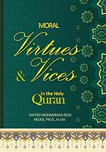 Moral Virtues and Vices in the Holy Quran: 30 Quranic Lessons in Moral Virtues and Vices