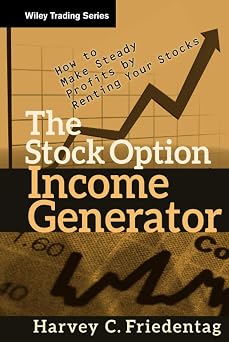 The Stock Option Income Generator How To Make Steady Profits by Renting Your Stocks Wiley Trading