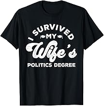 Funny Graduation I Survived My Wife's Politics Degree T-Shirt