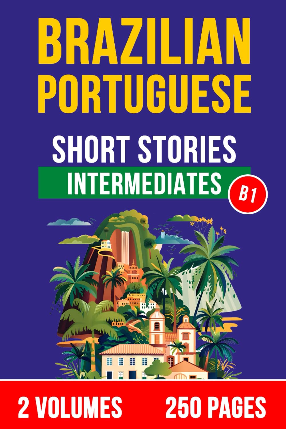 Brazilian Portuguese: Short Stories for Intermediates: Learn Portuguese with ease