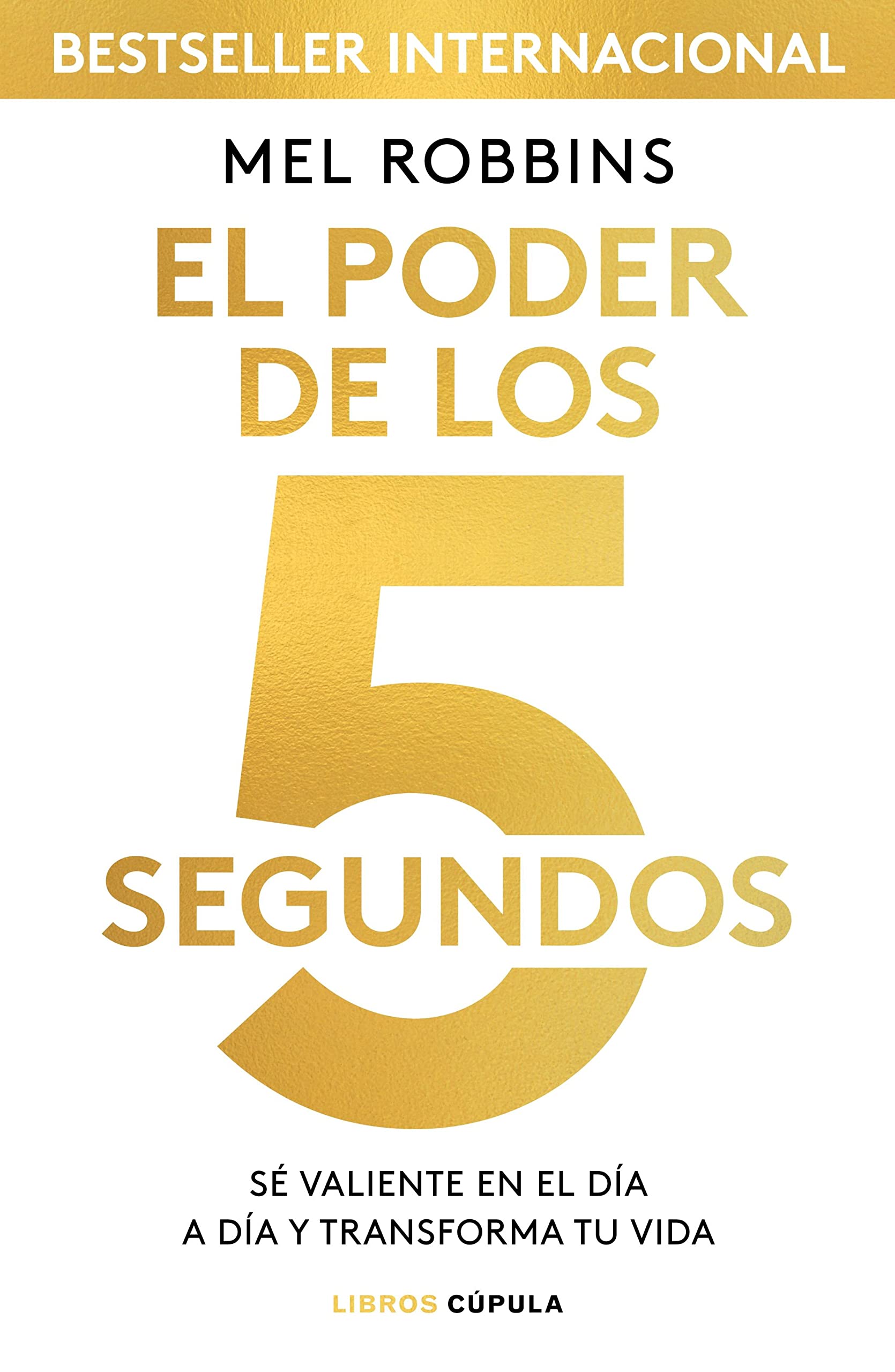 El poder de los 5 segundos: Sé valiente en el día a día y transforma tu vida (Otros) (Spanish Edition)