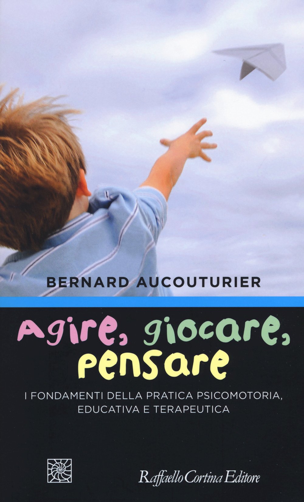 Agire, Giocare, Pensare. I Fondamenti Della Pratica Psicomotoria, Educativa E Terapeutica - 4