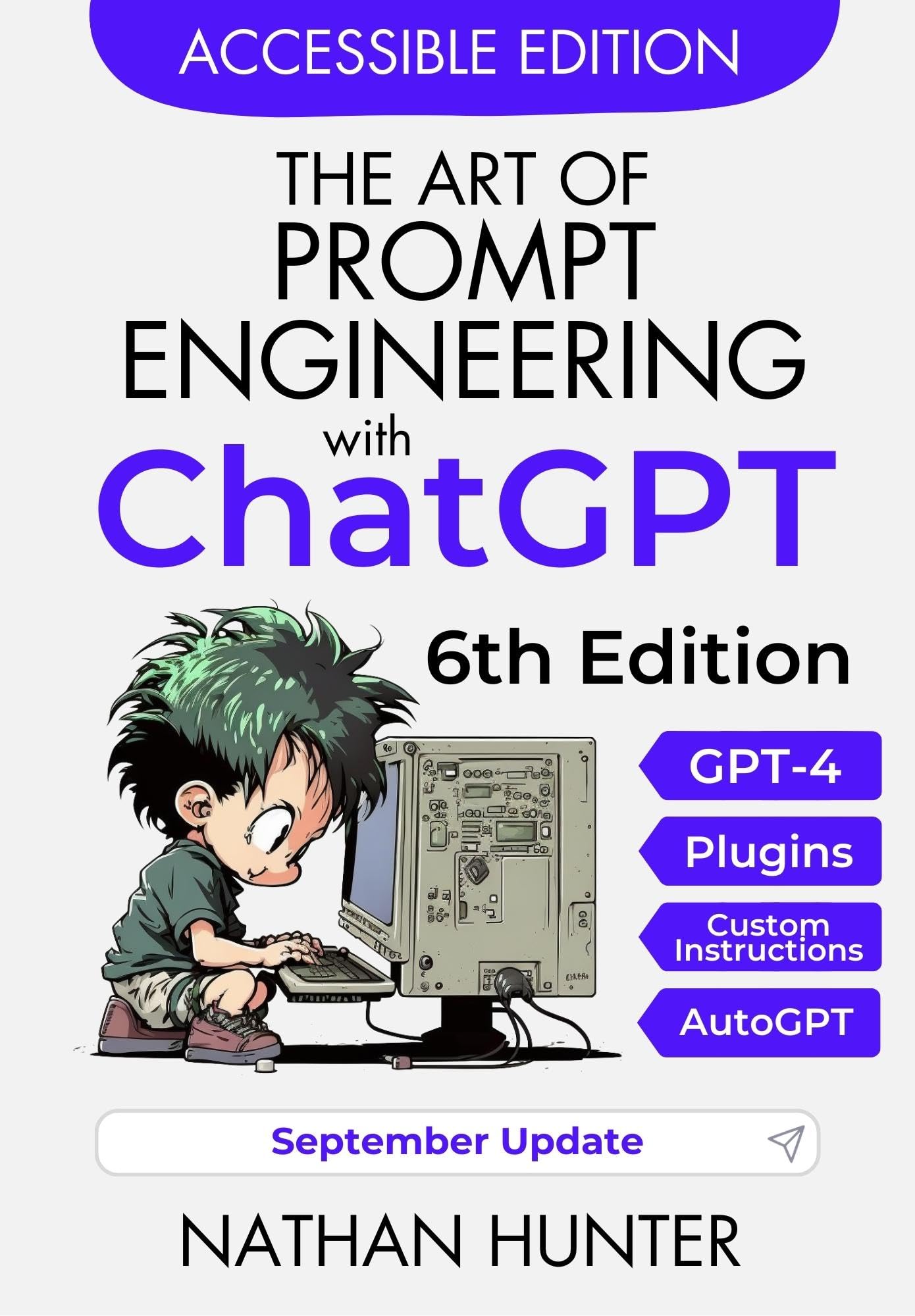 The Art of Prompt Engineering with ChatGPT: Accessible Edition (Learn AI Tools the Fun Way! Book 2)