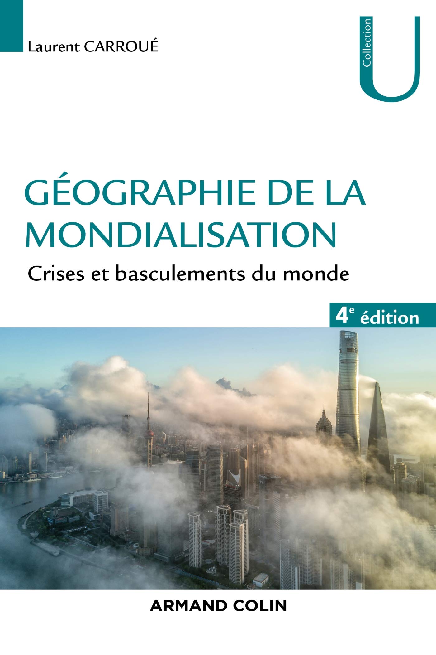 Géographie de la mondialisation - 4e éd. - Crises et basculements du monde: Crises et basculements du monde
