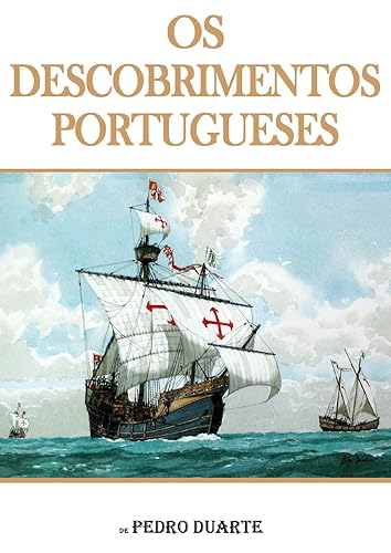 Os Descobrimentos Portugueses: A História dos Descobrimentos