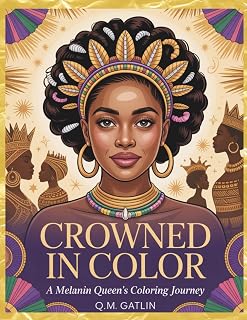 Crowned In Color: A Melanin Queen's Coloring Journey