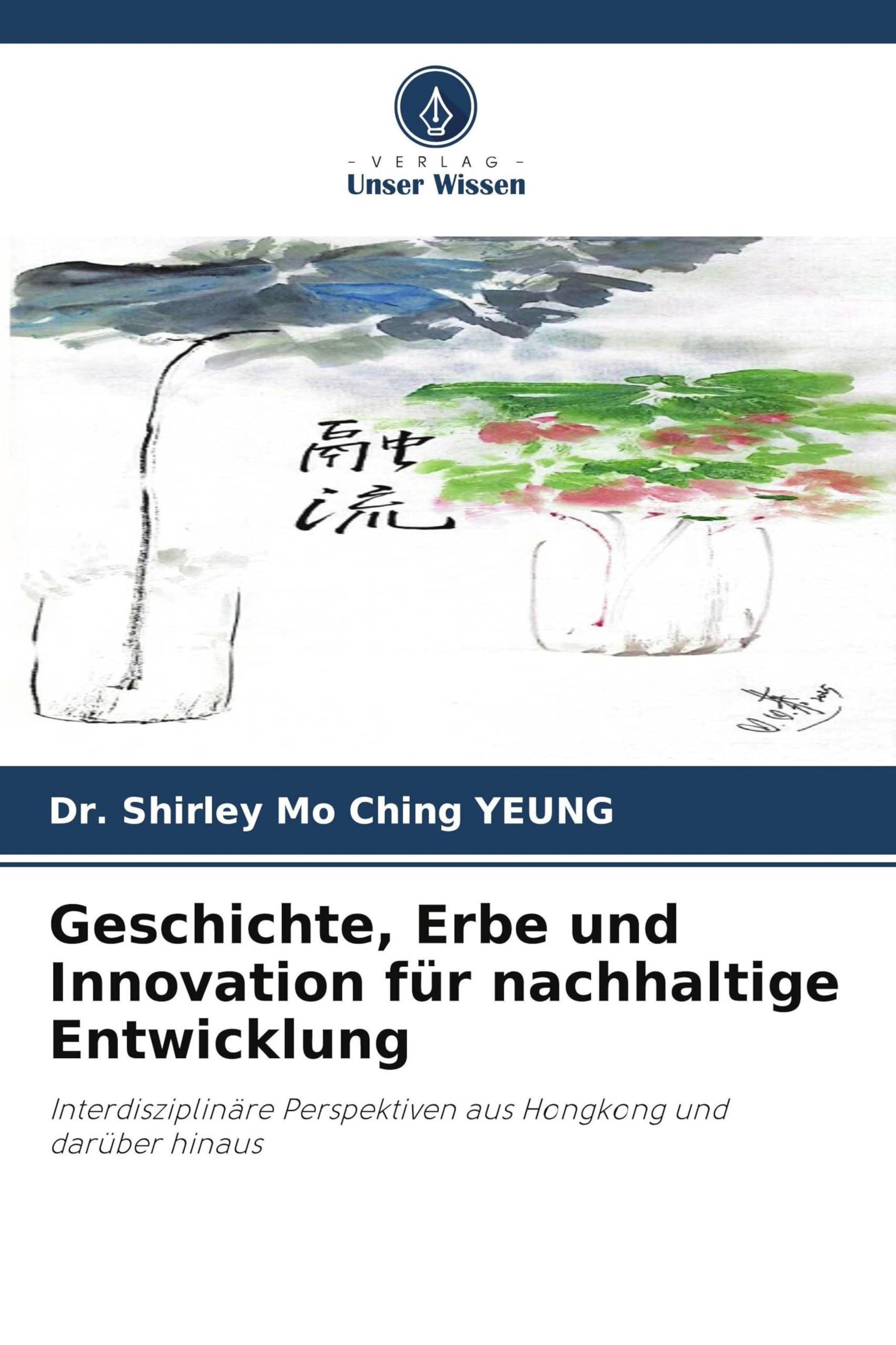 Geschichte, Erbe und Innovation für nachhaltige Entwicklung: Interdisziplinäre Perspektiven aus Hongkong und darüber hinaus
