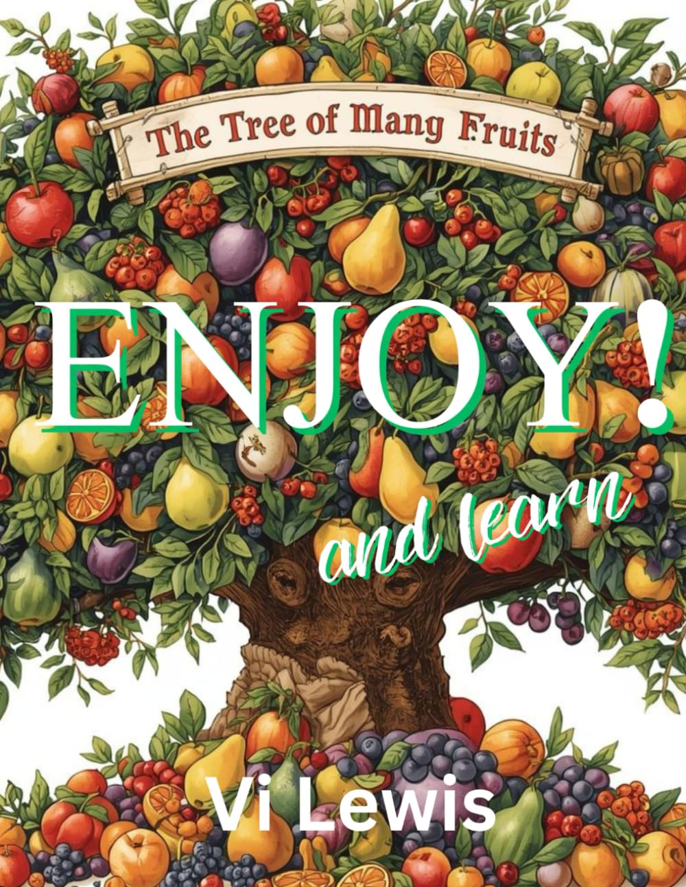 The Tree Of Many Fruits - Enjoy! And Learn: 2 (Learning About Different types Of Food)