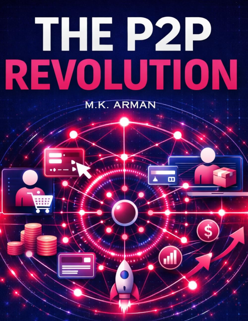 The P2P Revolution: Build Peer-To-Peer Platforms That Connect Buyers And Sellers, Scale With Network Effects, Monetize Every Transaction, And Launch ... 1 (Platform & Marketplace Business Models)