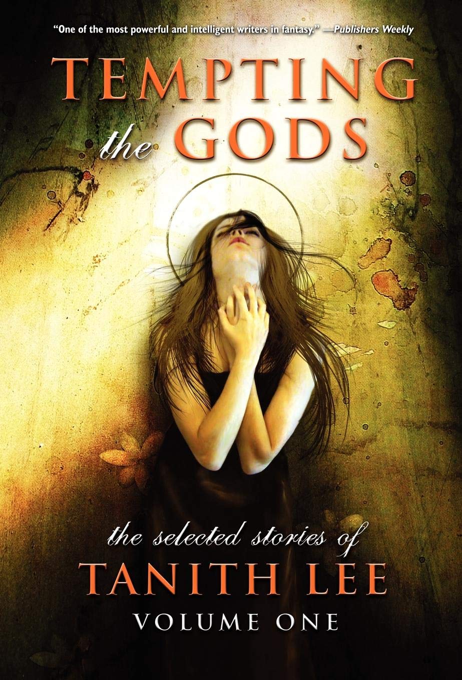 Tempting The Gods: The Selected Stories Of Tanith Lee Volume One: v. 1