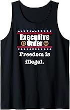 Fun Graphic-Executive Order..Freedom is illegal Tank Top
