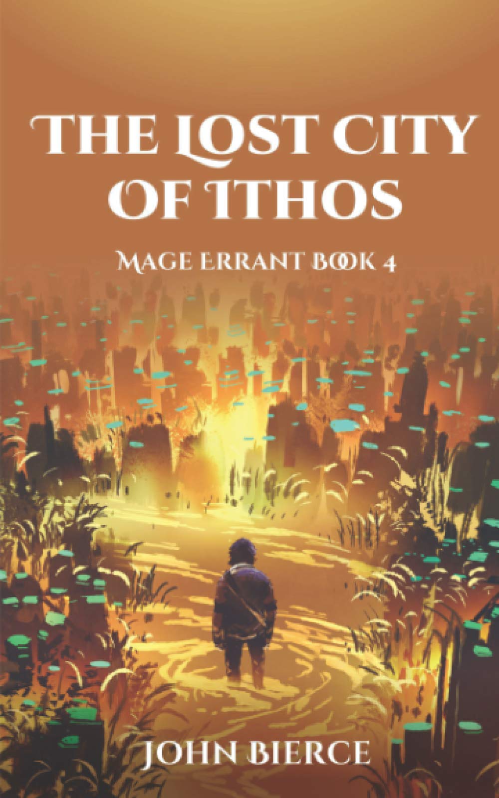 The front cover of The Lost city of Ithos, the fourth book in the Mage Errant series by John Bierce.