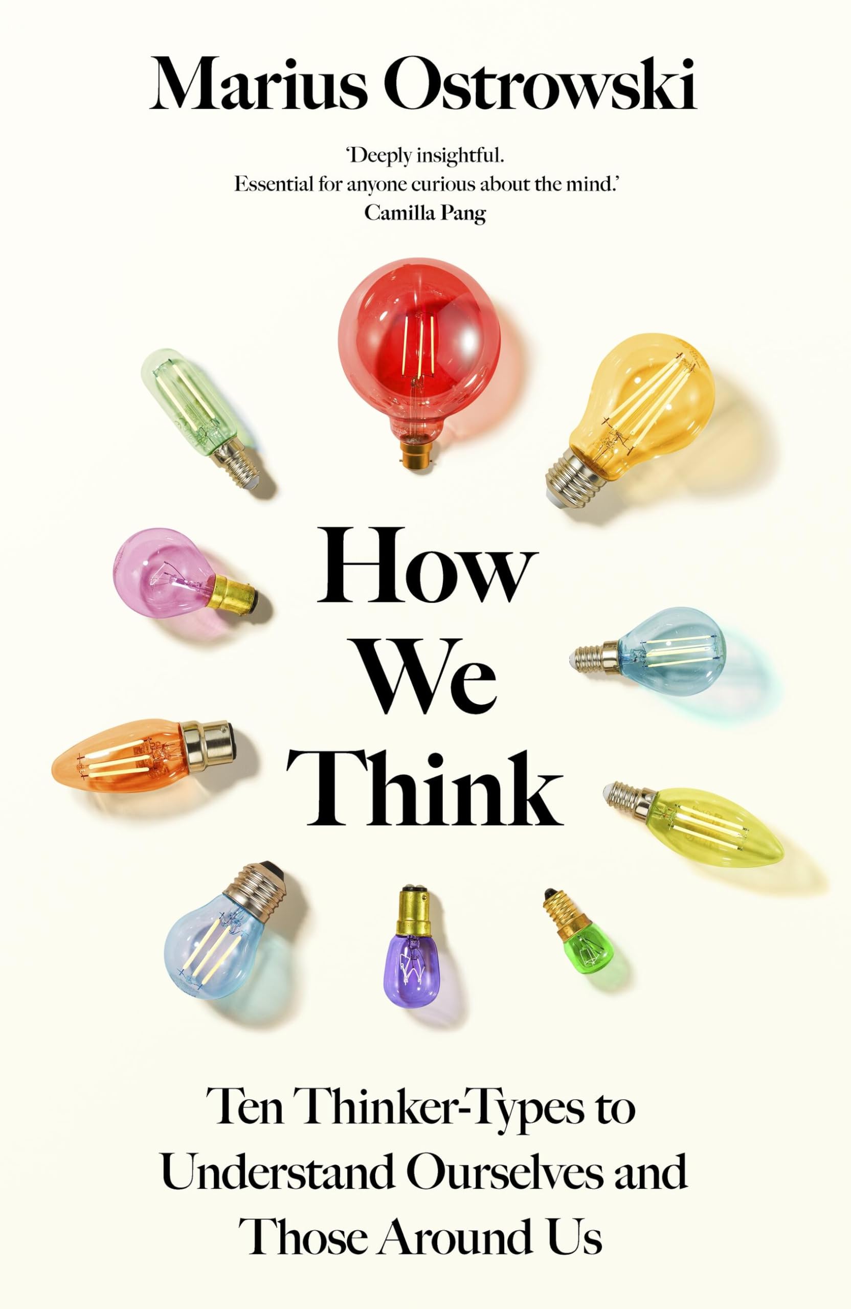 How We Think : Ten Thinker-Types to Understand Ourselves and Those Around Us
