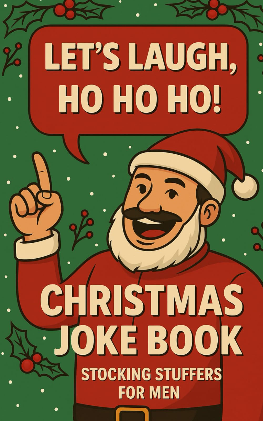 Stocking Stuffers for Men: Christmas Joke Book: Packed with Hilarious Jokes, Knock-Knocks, Riddles & Funny Stories for Holiday Laughs!