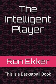 The Intelligent Player III: This is a Basketball Book (Basketball and the Mind)
