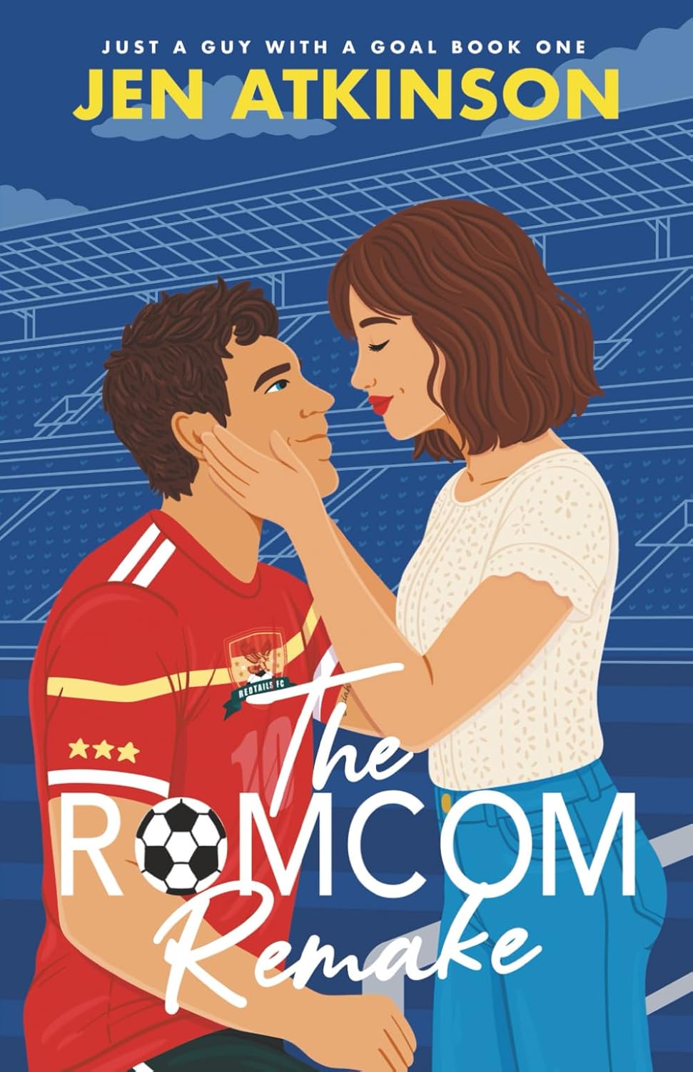 The Romcom Remake: A Strangers to Friends to Lovers, Opposites Attract, Soccer RomCom (Just A Guy With A Goal)