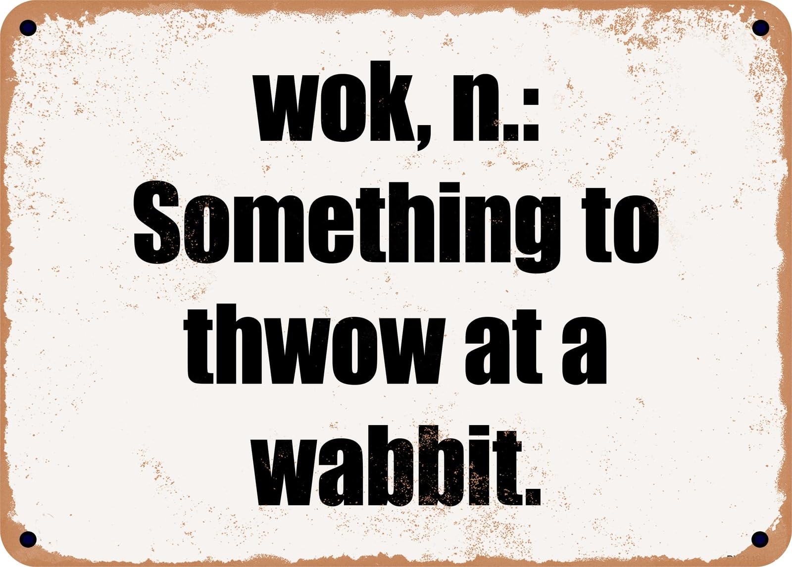 Miaomansenstore Metal Sign - Wok, N: Something To Thwow At A Wabbit Home Decor