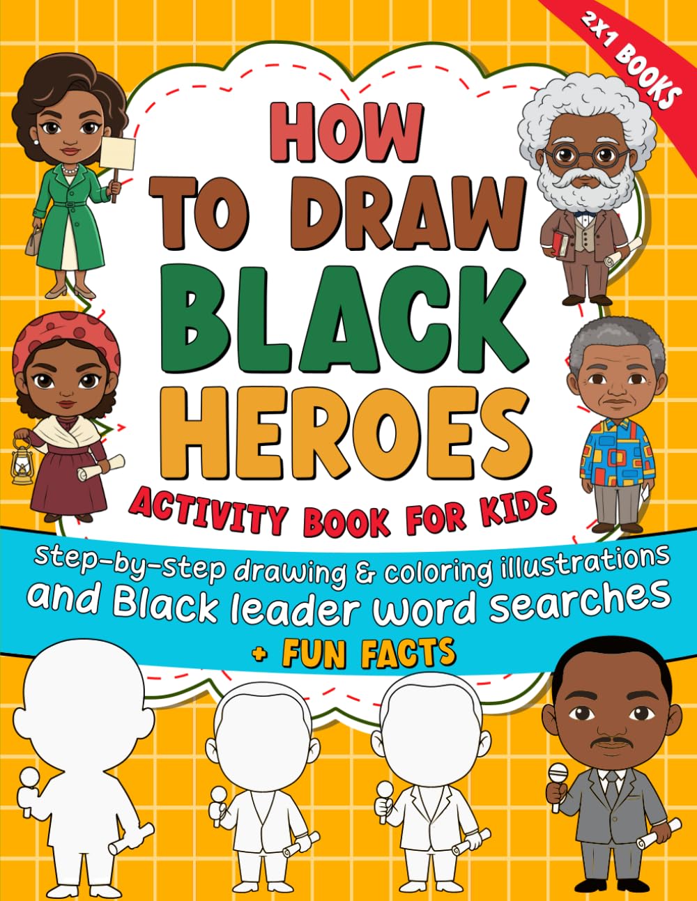 How To Draw Black Heroes Activity Book For Kids: Black History Leaders Coloring and Word Search Activities With Fun Black Culture Facts for Kids