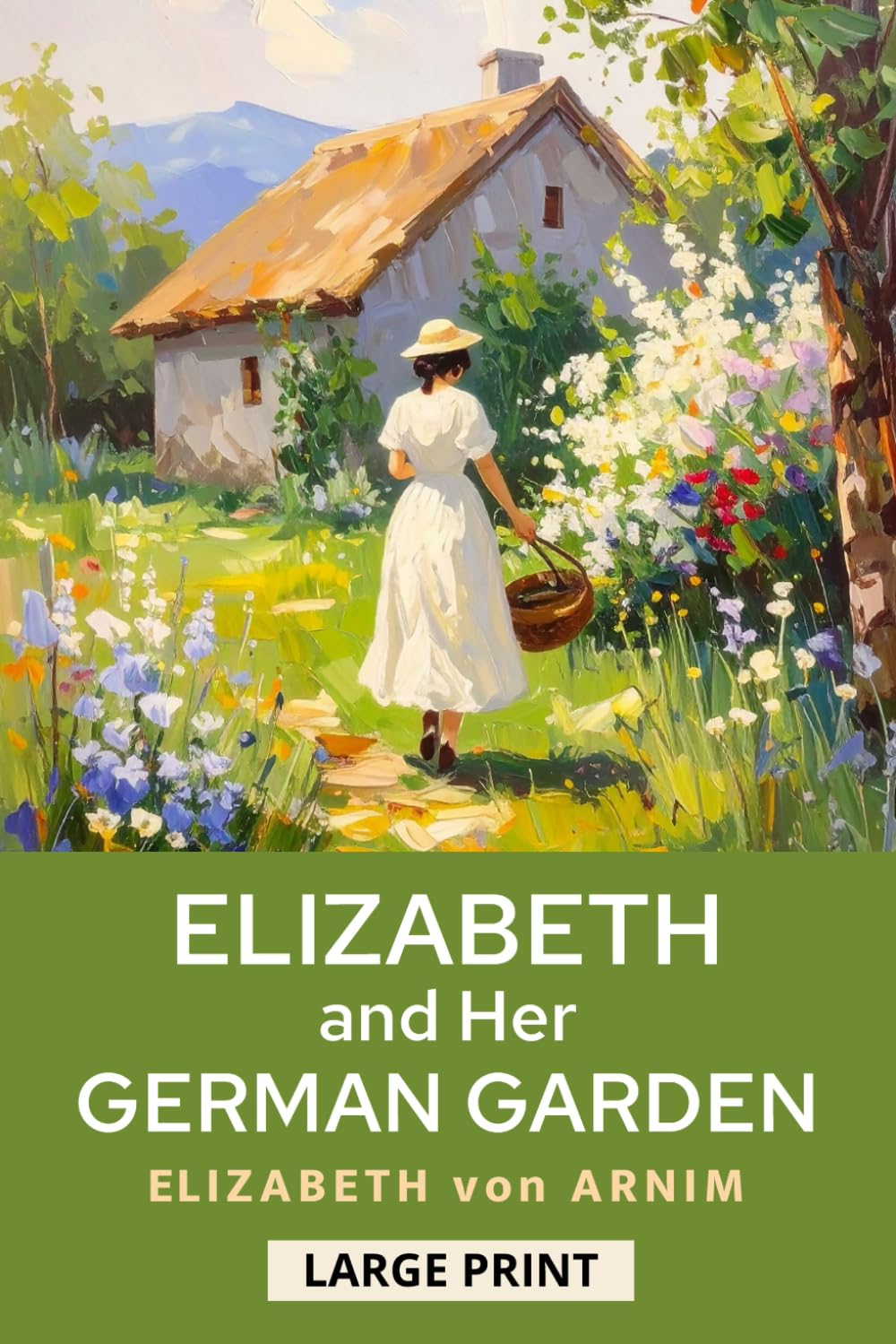 Elizabeth and Her German Garden: 1898 Witty Victorian Memoir of Nature and Self-Discovery (LARGE PRINT)