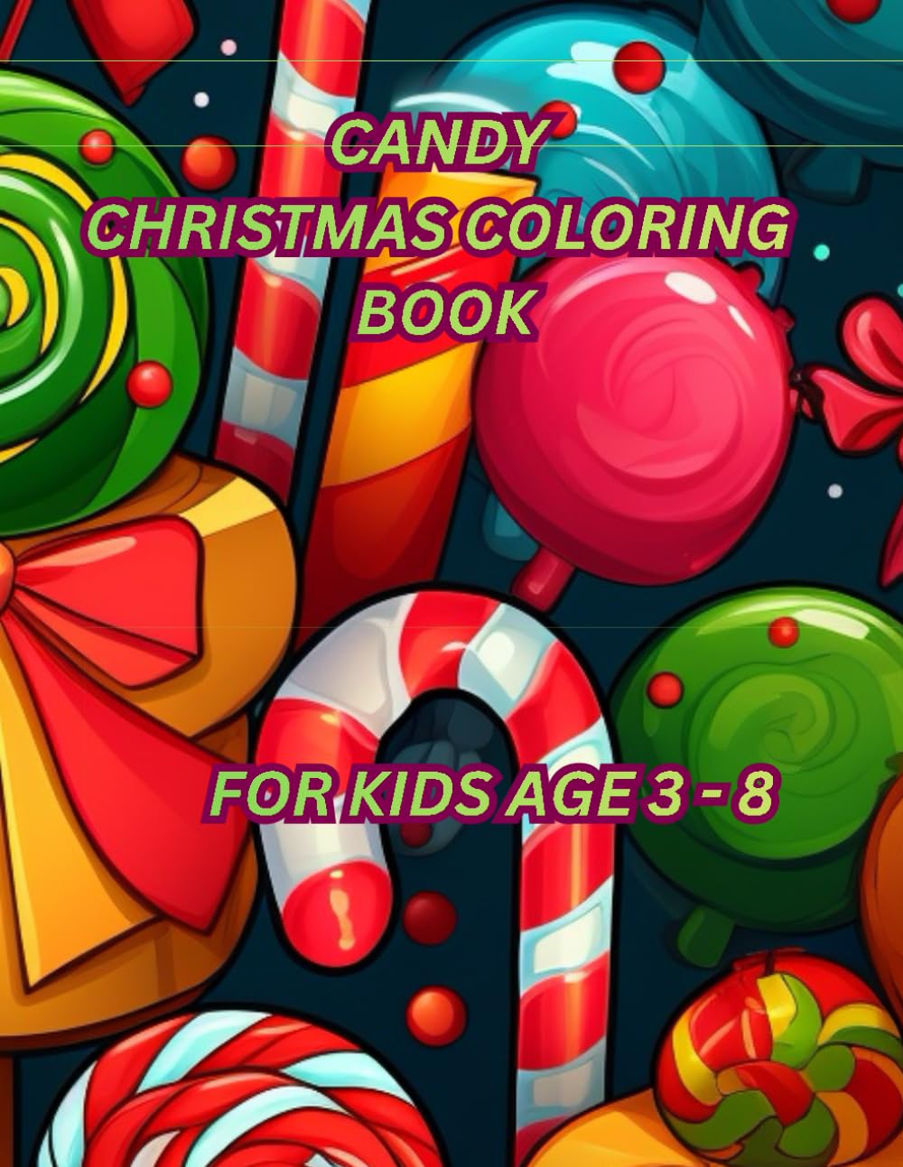 Candy Christmas Coloring Book for Kids: Cute Candy Canes, Gingerbread Houses, Sweet Treats and Fun Holiday Coloring Pages for Ages 4–8 (Magical Coloring World)