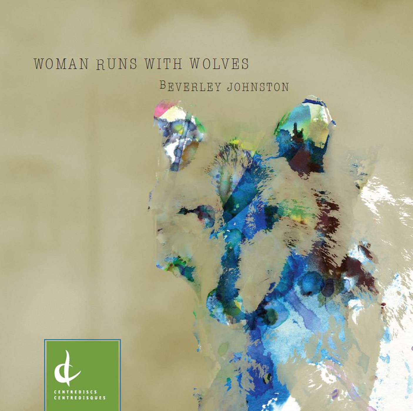 Woman Runs with Wolves [Audio CD] Beverley Johnston; Lauren Margison; Steve Henry "Bugsy H"; Angela Atagootak; Susan Hoeppner; Pamela Reimer and Pauline Kyak