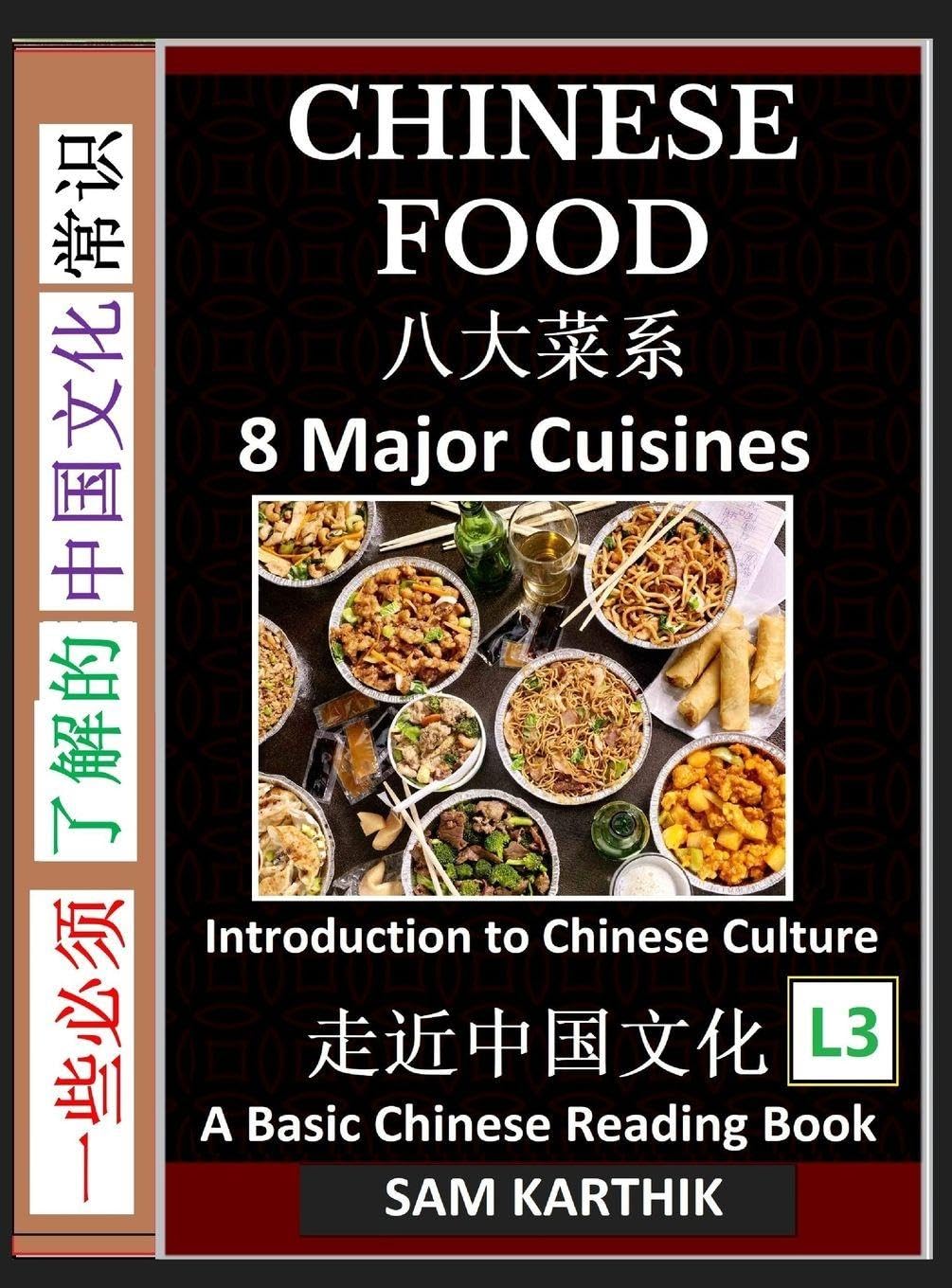 Chinese Food: Irresistible Eight Major Cuisines, Traditional Ingredients and Recipes from Asian Kitchen (Simplified Characters & Pinyin, Introduction to Chinese Culture Series, Graded Reader, Level 3)