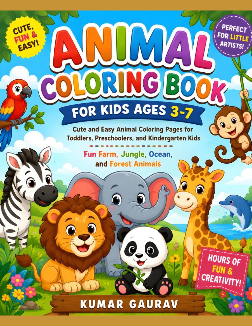 ANIMAL COLORING BOOK FOR KIDS AGES 3-7: FUN AND EASY ANIMAL COLORING PAGES FOR TODDLERS AND YOUNG KIDS | CUTE FARM, JUNGLE, OCEAN, AND FOREST ANIMALS FOR PRESCHOOL AND KINDERGARTEN CHILDREN