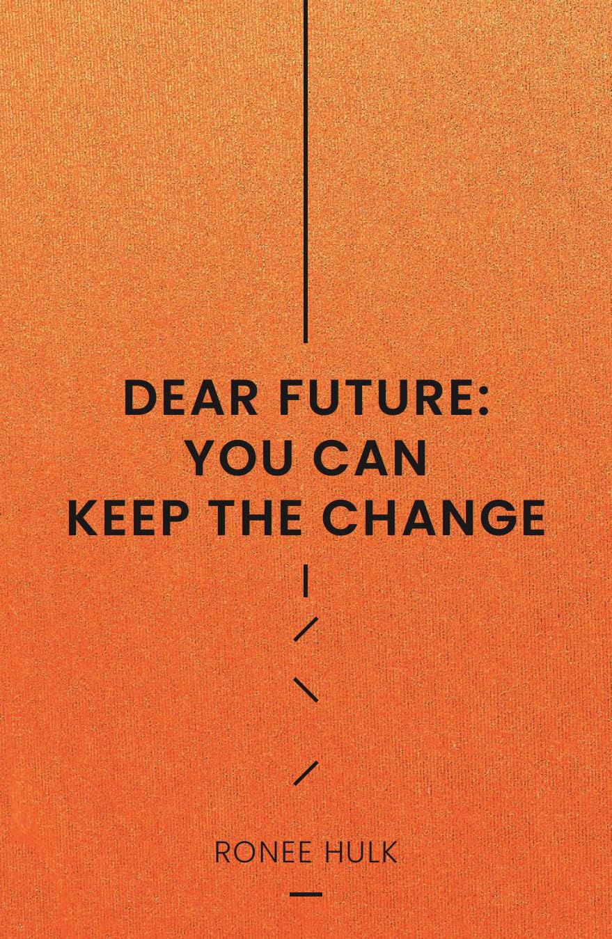 Dear Future: You Can Keep The Change
