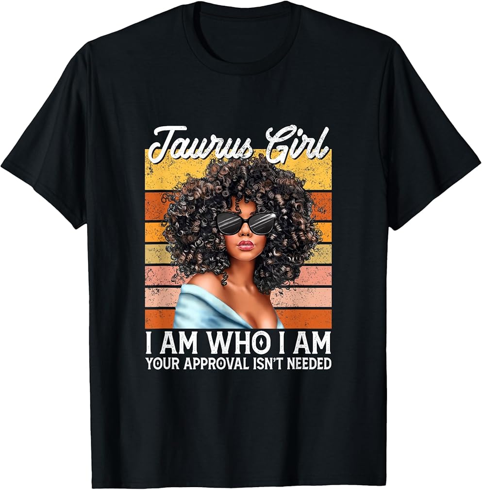 Taurus Girl I Am Who I Am Birthday Afro Black Womens T-Shirt