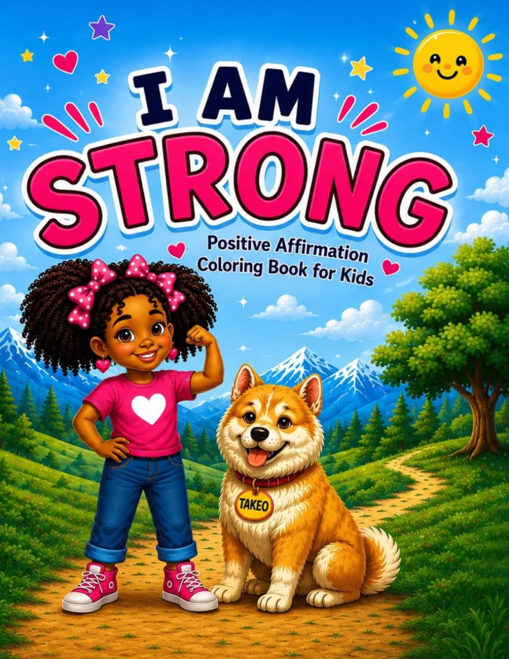 I AM STRONG:: A Positive Affirmation Coloring Book for Kids About Confidence, Courage, and Self-Belief