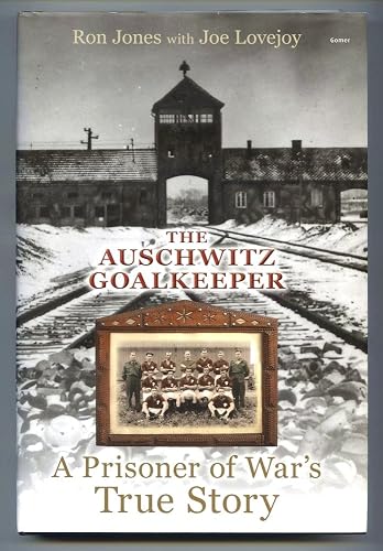 The Auschwitz Goalkeeper: A Prisoner of War's True Story