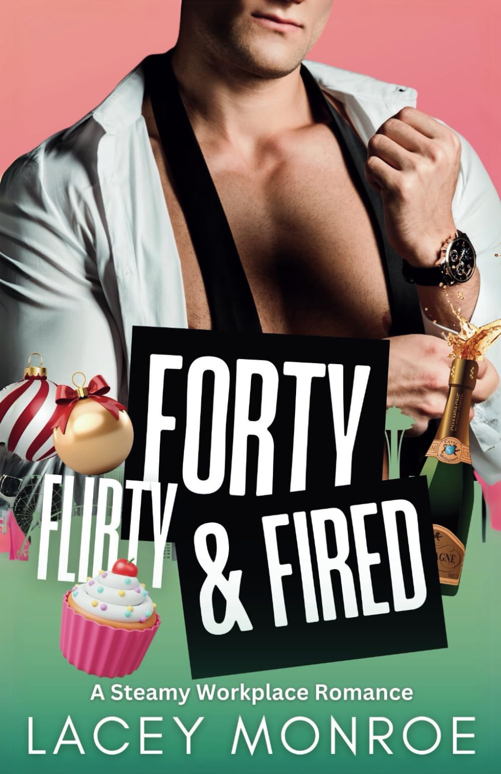 Forty, Flirty & Fired: A Steamy Workplace Romance (Forty and Flirty Billionaires)
