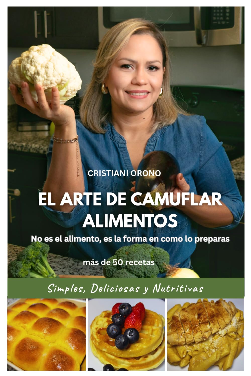 EL ARTE DE CAMUFLAR ALIMENTOS: No es el alimento, es la forma en como lo preparas