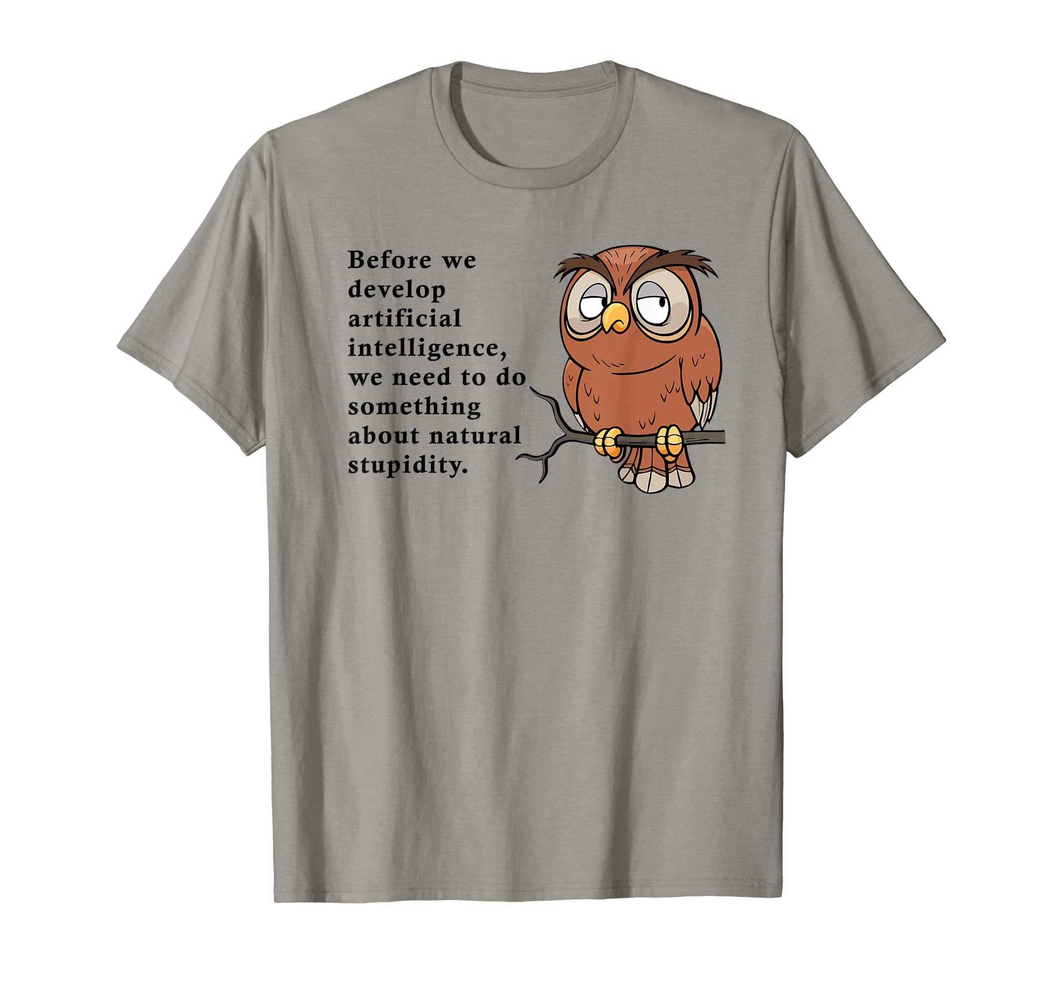 Funny Witty Owl Quote – Do Something About Natural Stupidity T-Shirt
